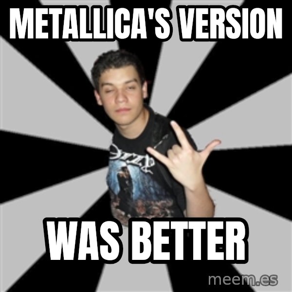 Metal Boy From Hell meme: metallica's version / was better