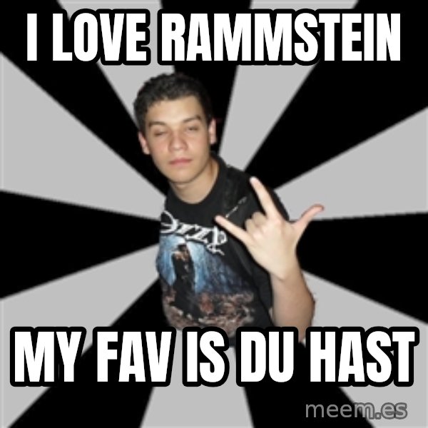 Metal Boy From Hell meme: i love rammstein / my fav is du hast