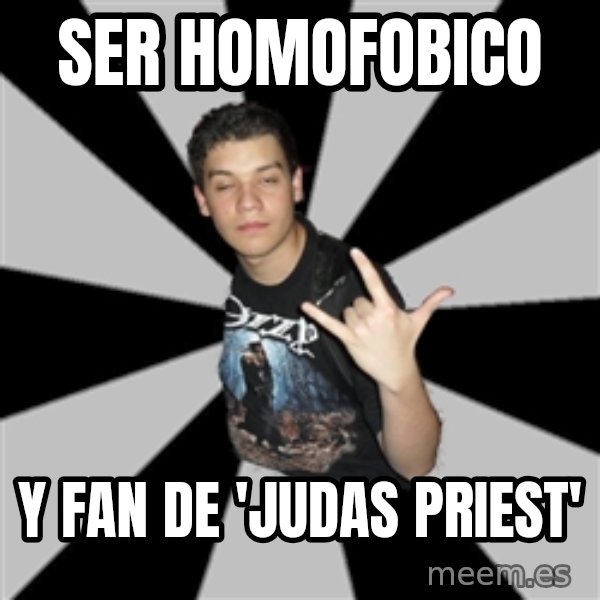 Metal Boy From Hell meme: SER HOMOFOBICO / Y FAN DE 'JUDAS PRIEST'