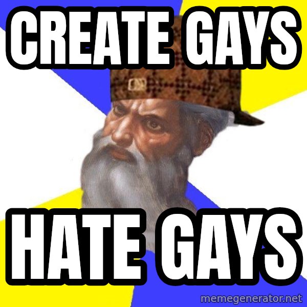 Scumbag God meme: CREATE GAYS / HATE GAYS