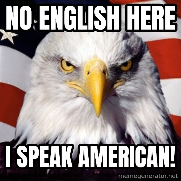American Pride Eagle meme: no english here / i speak american!