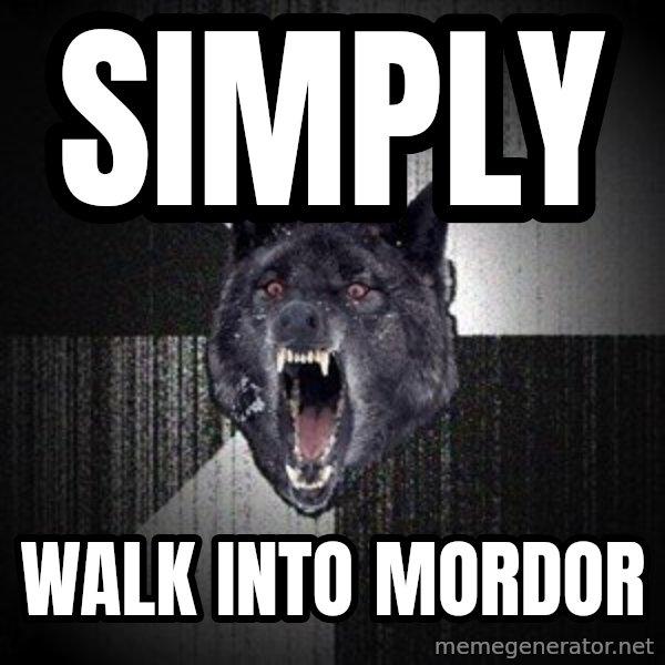 Insanity Wolf meme: SIMPLY / walk into mordor