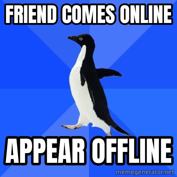 Socially Awkward Penguin meme: friend comes online / appear offline