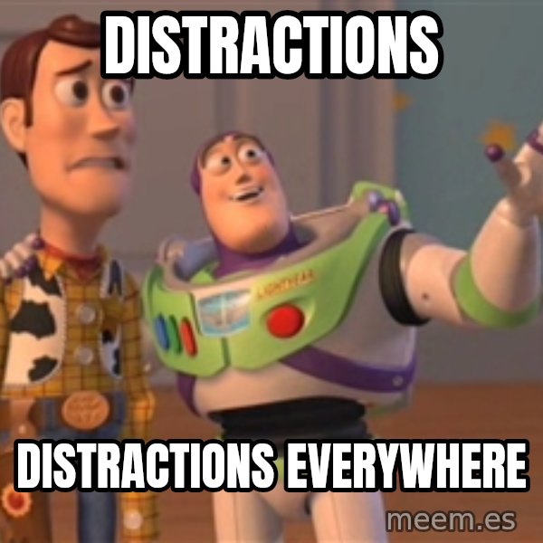 Tseverywhere meme: DIstractions / distractions everywhere