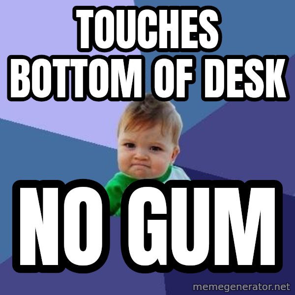 Success Kid meme: Touches bottom of desk / no gum