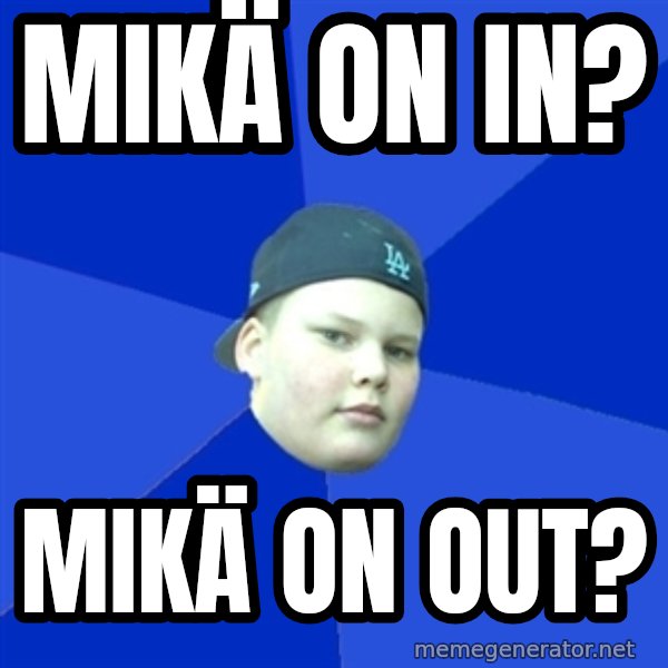 Jonnen Neuvo meme: mikä        on    in? / mikä       on   out?