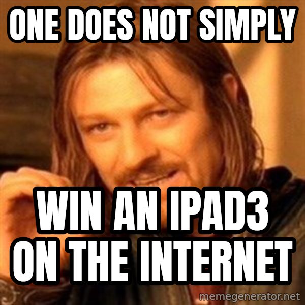 One Does Not Simply meme: one does not simply / win an ipad3 on the internet