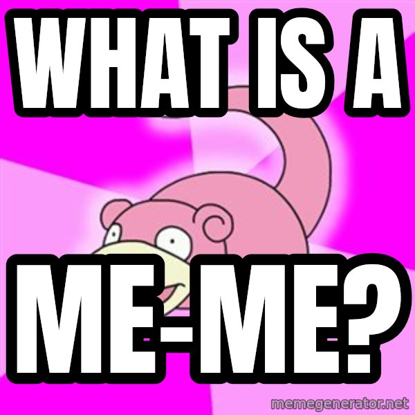 Slowpoke meme: what is a / me-me?