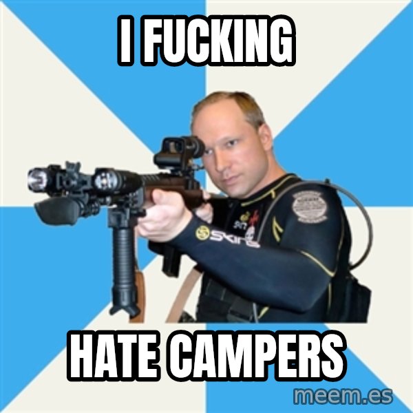 Anders Breivik Scuba meme: I Fucking / hate campers