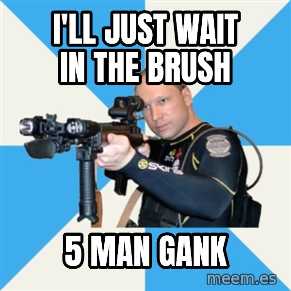 Anders Breivik Scuba meme: I'LL Just wait in the brush / 5 man gank