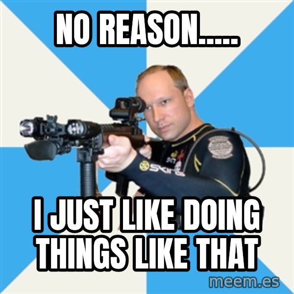 Anders Breivik Scuba meme: no reason..... / i just like doing things like that