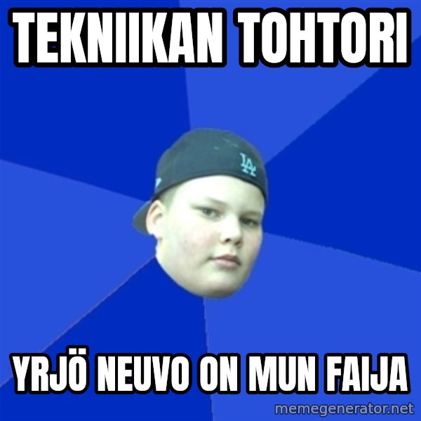 Jonnen Neuvo meme: tekniikan   tohtori / Yrjö  Neuvo    on mun   Faija