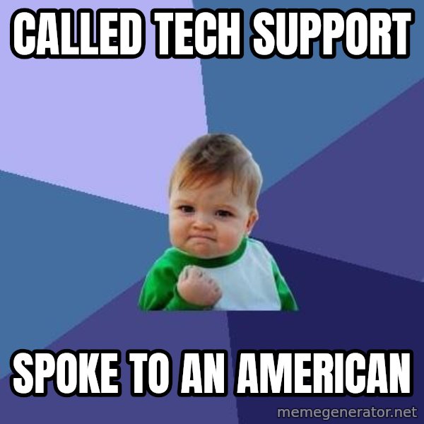 Success Kid meme: Called tech support / spoke to an american