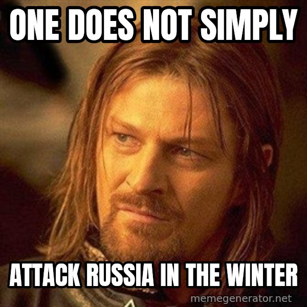 Boromir meme: One does not simply / Attack russia in the winter
