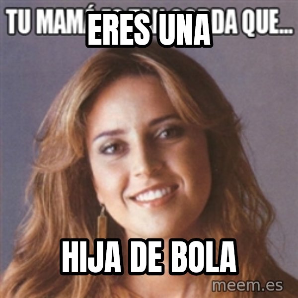 La Azcarate meme: eres una / hija de bola