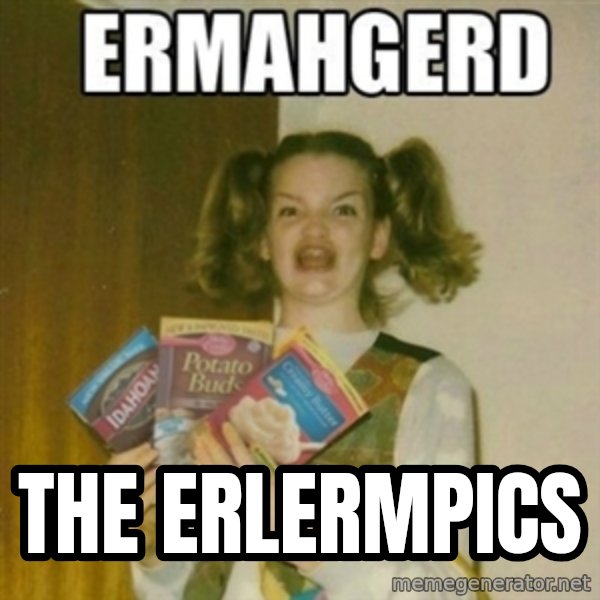 Ermahgerd meme: the erlermpics