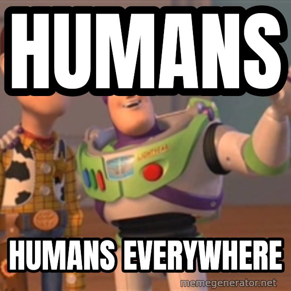 Tseverywhere meme: Humans / humans everywhere