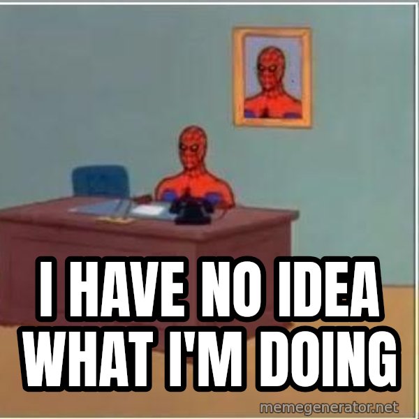 Spiderman Desk meme: i have no idea what i'm doing