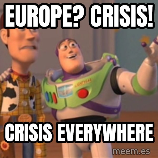 Tseverywhere meme: eUROPE? CRISIS! / CRISIS EVERYWHERE