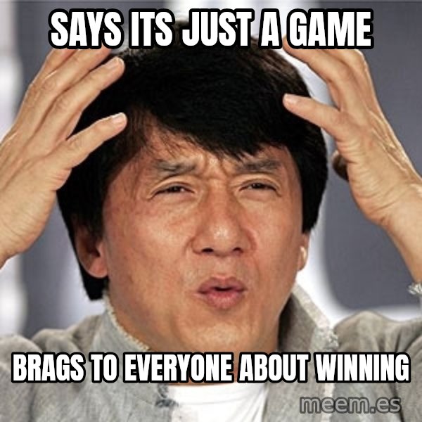 Jackie Chan meme: says its just a game / brags to everyone about winning