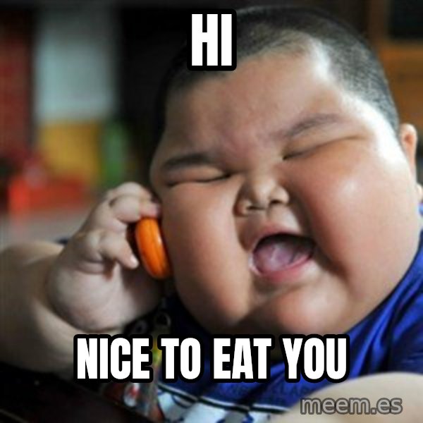 fat chinese kid meme: Hi / Nice to eat you
