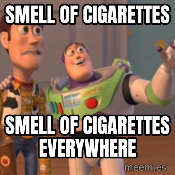 Tseverywhere meme: smell of cigarettes / smell of cigarettes everywhere