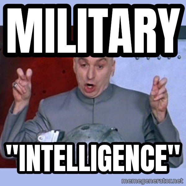 Dr Evil meme meme: Military / "intelligence"
