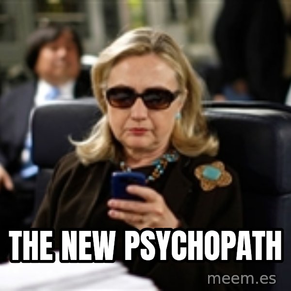 Hillary Text meme: The New Psychopath