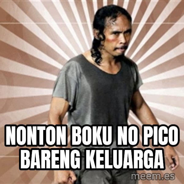 Mad Dog Greget meme: NONTON BOKU NO PICO BARENG KELUARGA