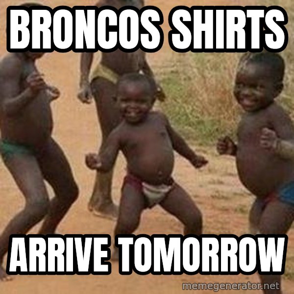 african children dancing meme: Broncos shirts / Arrive tomorrow