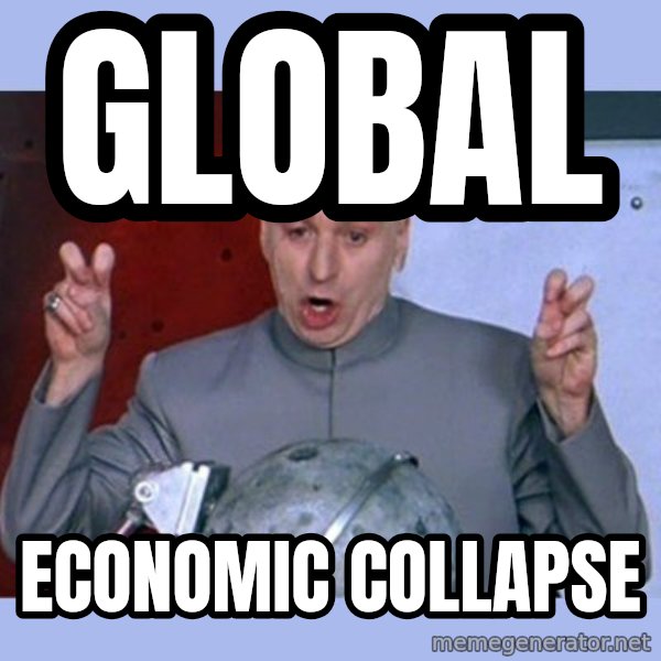 Dr Evil meme meme: global / economic collapse