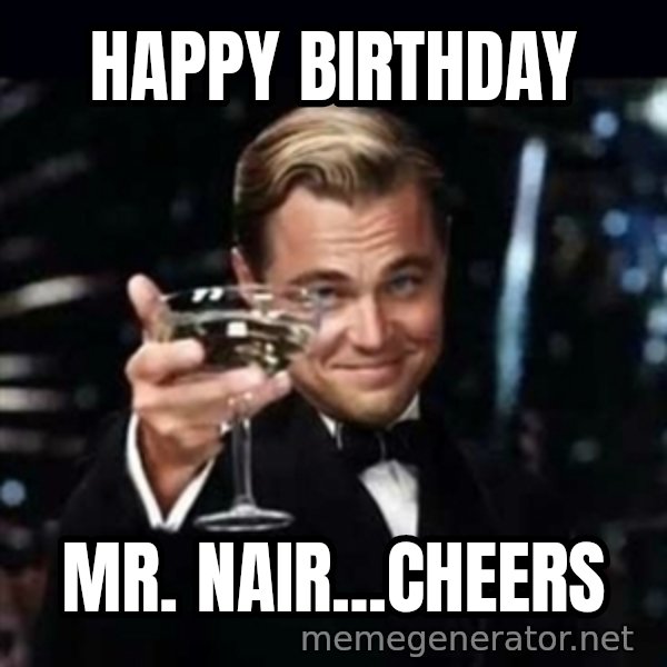 Gatsby Gatsby meme: Happy Birthday / Mr. Nair...Cheers
