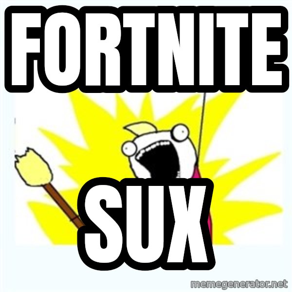 All the things meme: Fortnite / SUX