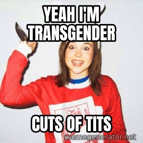 Ellen Page Knife meme: Yeah I'm transgender / cuts of tits
