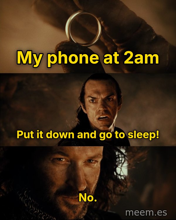 Cast It Into the Fire meme: My phone at 2am / Put it down and go to sleep! / No.