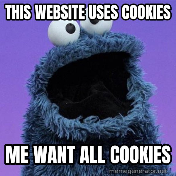 Cookie Monster meme: This website uses cookies / Me want all cookies